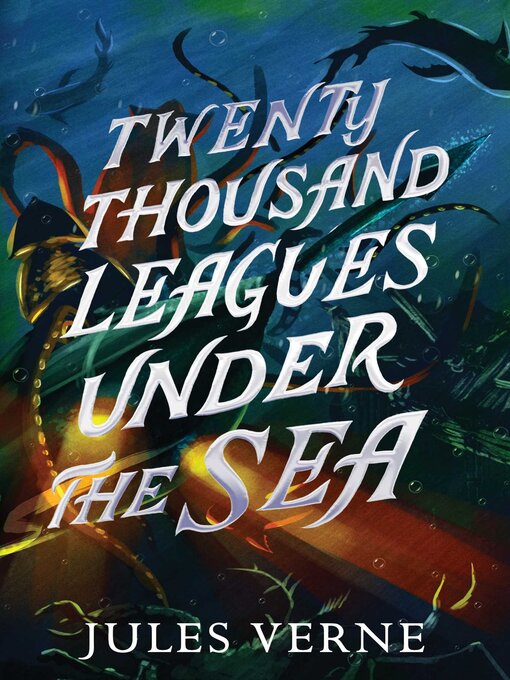 Title details for Twenty Thousand Leagues Under the Sea by Jules Verne - Wait list